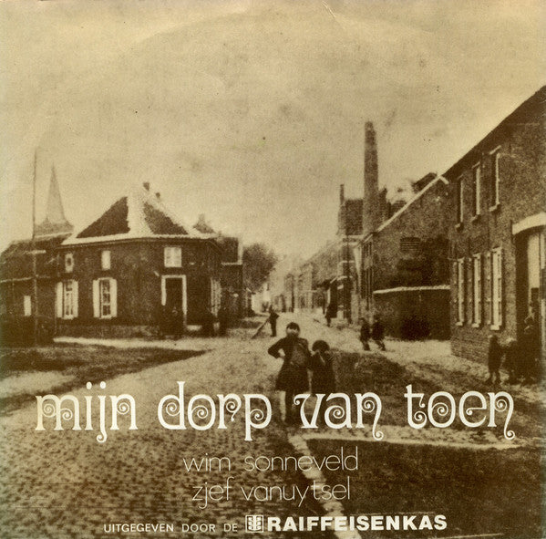 Wim Sonneveld / Zjef Vanuytsel : Mijn Dorp Van Toen (7", Single)