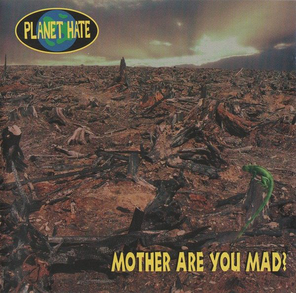Planet Hate : Mother Are You Mad? (CD, Album)