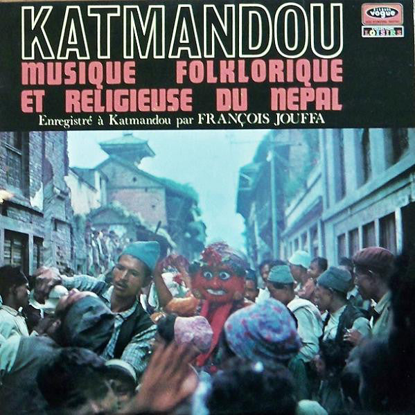 François Jouffa : Katmandou Musique Folklorique Et Religieuse Du Népal (LP, Album)