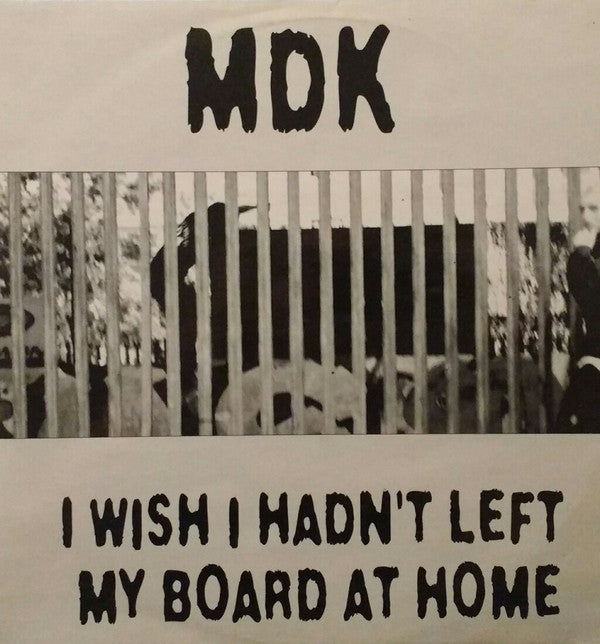 MDK : I Wish I Hadn't Left My Board At Home (12")