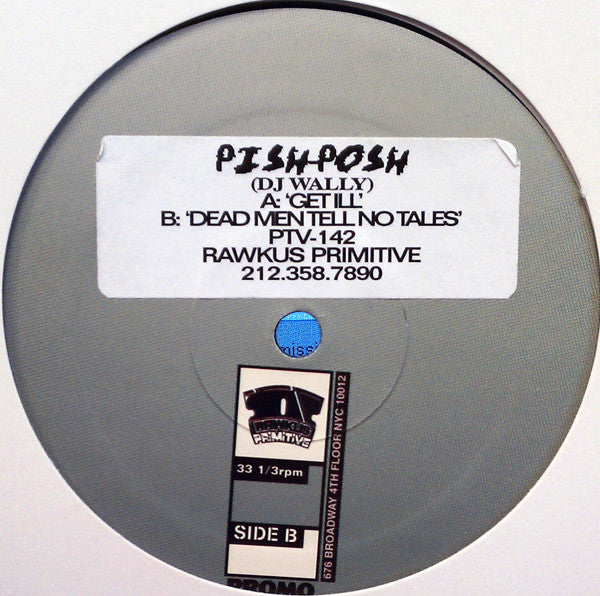 Pish Posh, DJ Wally : Get Ill / Dead Men Tell No Tales (12", Promo, Sti)