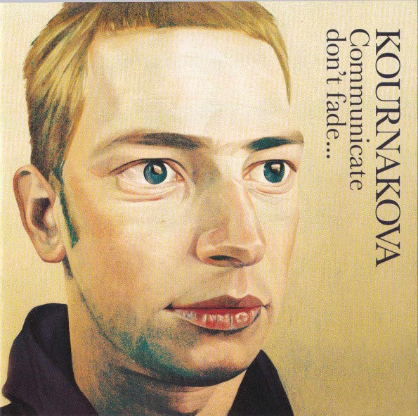 Kournakova : Communicate Don't Fade... (CD, Album)