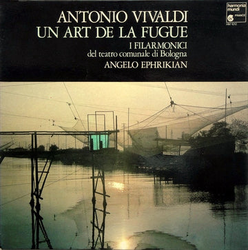 Antonio Vivaldi, I Filarmonici Del Teatro Comunale Di Bologna*, Angelo Ephrikian : Un Art De La Fugue (LP)