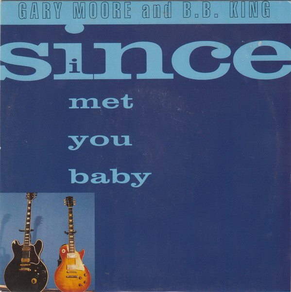Gary Moore And B.B. King : Since I Met You Baby (7", Single)