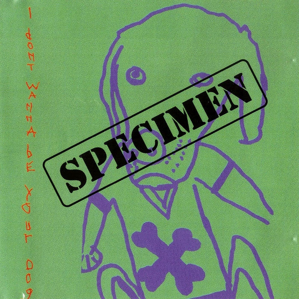 Specimen (9) : I Don't Wanna Be Your Dog (CD, Album)