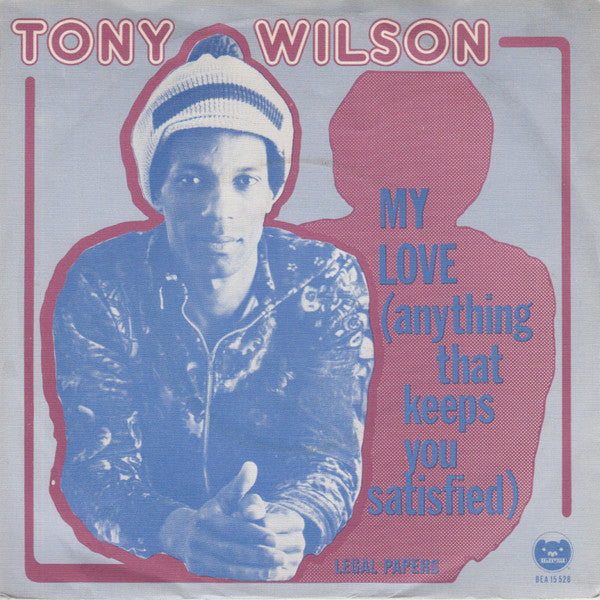Tony Wilson (3) : My Love (Anything That Keeps You Satisfied) (7", Single)