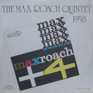 Max Roach Quintet : Max Roach + 4 1958 On The Chicago Scene (LP, Album, Mono, RE)