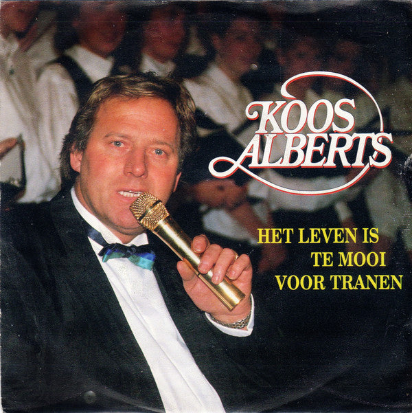Koos Alberts : Het Leven Is Te Mooi Voor Tranen (7", Single)