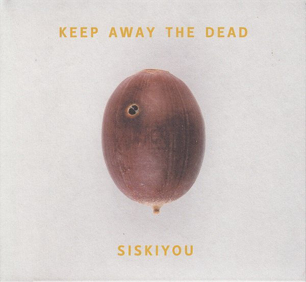 Siskiyou : Keep Away The Dead (CD, Album)