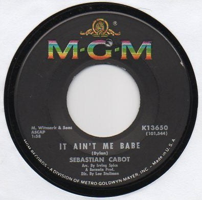 Sebastian Cabot : It Ain't Me Babe / And Mostly They Sing (7", Single)
