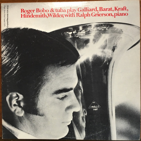 Roger Bobo With Ralph Grierson : Roger Bobo & Tuba Play Galliard, Barat, Kraft, Hindemith, Wilder, With Ralph Grierson, Piano (LP)