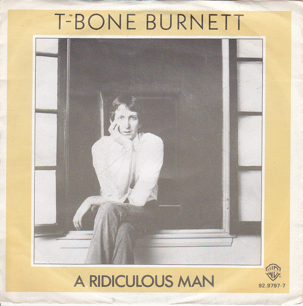 T-Bone Burnett : A Ridiculous Man (7")