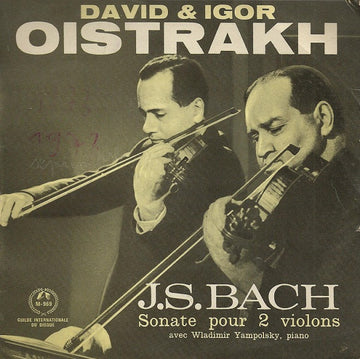 David Oistrach & Igor Oistrach - Johann Sebastian Bach avec Vladimir Yampolsky : Sonate Pour 2 Violons (7")