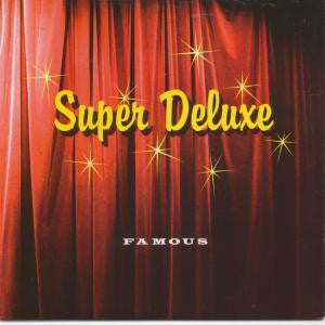 Super Deluxe : Famous (7", Single)