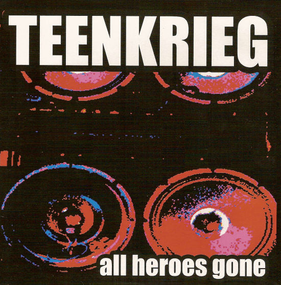 Teenkrieg : All Heroes Gone (7")
