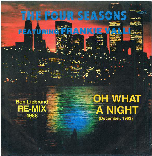 The Four Seasons Featuring Frankie Valli : Oh What A Night (December, 1963) (Ben Liebrand Re-Mix 1988) (7", Single)