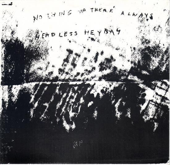 Headless Heyday : Nothing Up There Always (7", Single)