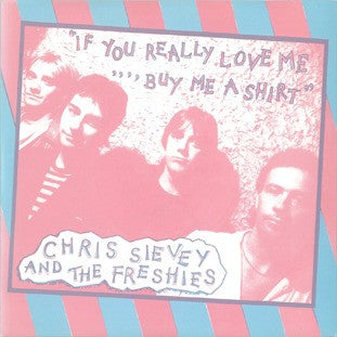 Chris Sievey And The Freshies : If You Really Love Me, Buy Me A Shirt (7", Single, RE)