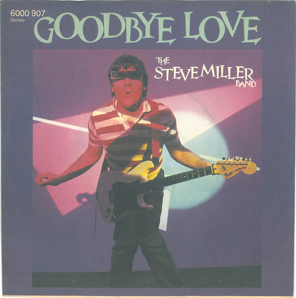 The Steve Miller Band* : Goodbye Love (7", Single)
