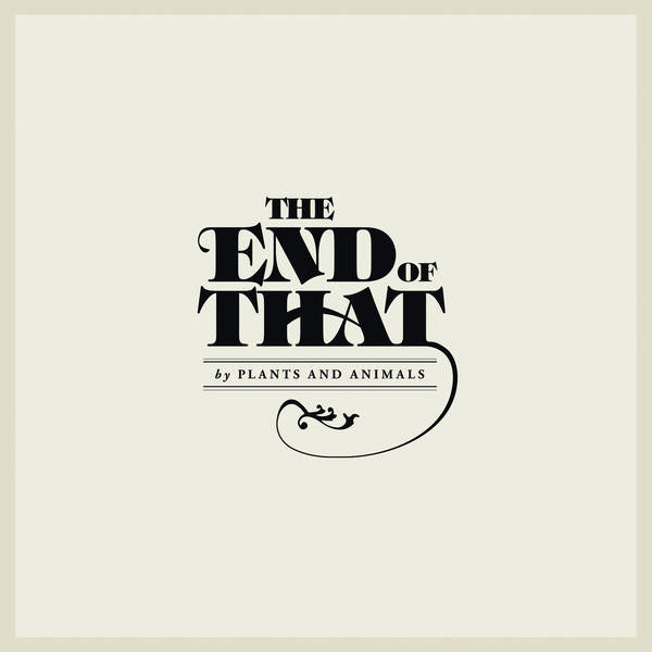 Plants And Animals : The End Of That (CD, Album)