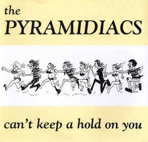 Pyramidiacs : Can't Keep A Hold On You / Out Of Sight (7", Single)