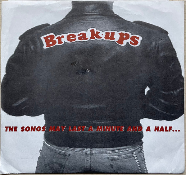 Breakups : The Songs May Last A Minute And A Half... (7")