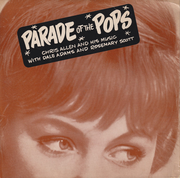 Chris Allen And His Orchestra With Dale Adams (2) And Rosemary Scott : Parade Of The Pops (7")