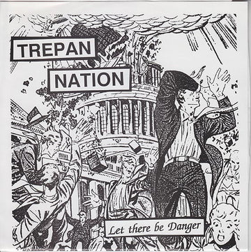 Trepan Nation : Let There Be Danger (7")