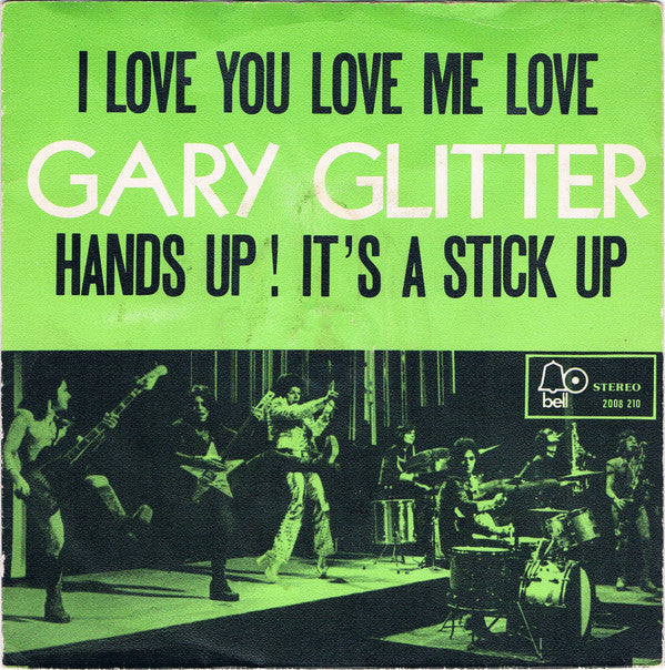 Gary Glitter : I Love You Love Me Love / Hands Up ! It's A Stick Up (7", Single)