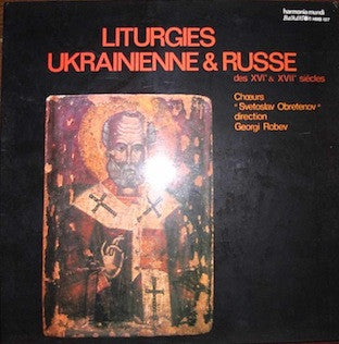 Bulgarian National Choir 'Svetoslav Obretenov', Georgi Robev : Liturgies Ukrainienne & Russe Des XVIº & XVIIº Siècles (LP)