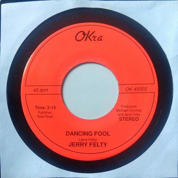 Jerry Felty : Dancing Fool / A Pinch Of Joy A Dash Of Misery (7", Single)