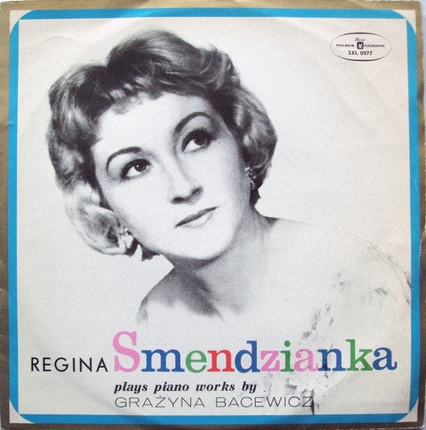 Regina Smendzianka - Grażyna Bacewicz : Regina Smendzianka Plays Piano Works By Grażyna Bacewicz (LP)