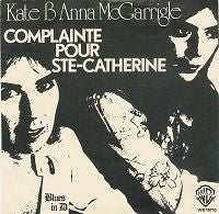 Kate & Anna McGarrigle : Complainte Pour Ste-Catherine (7", Single)