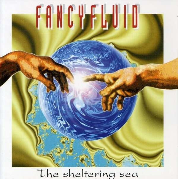 Fancyfluid : The Sheltering Sea (CD, Album)