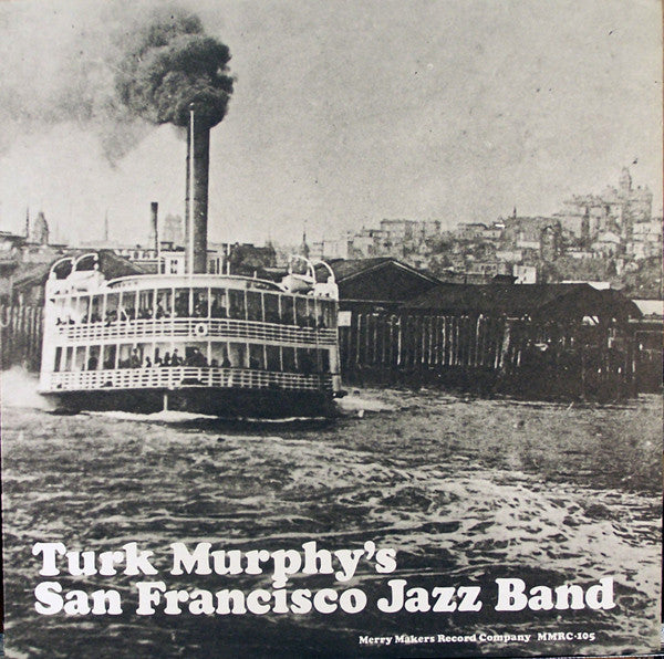 Turk Murphy's Jazz Band : Turk Murphy's San Francisco Jazz Band (LP, Album)