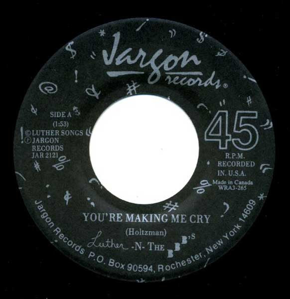 Luther N' B.B.B.'s : You're Making Me Cry / Turn My Head (7")