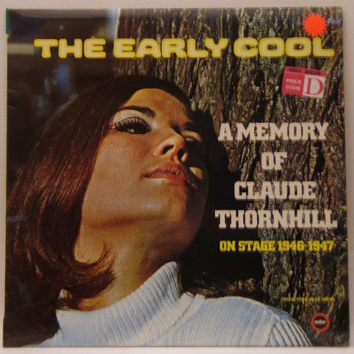 Claude Thornhill : The Early Cool - A Memory Of Claude Thornhill On Stage 1946-1947 (LP, Album, RM)