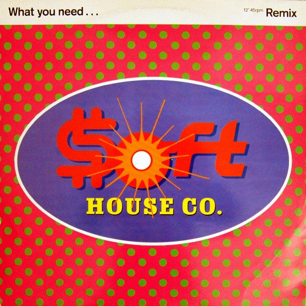 Soft House Company : What You Need  (Remix) (12")