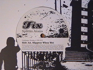 Splittin' Atoms : Wot U Say / Slippery When Wet (12")
