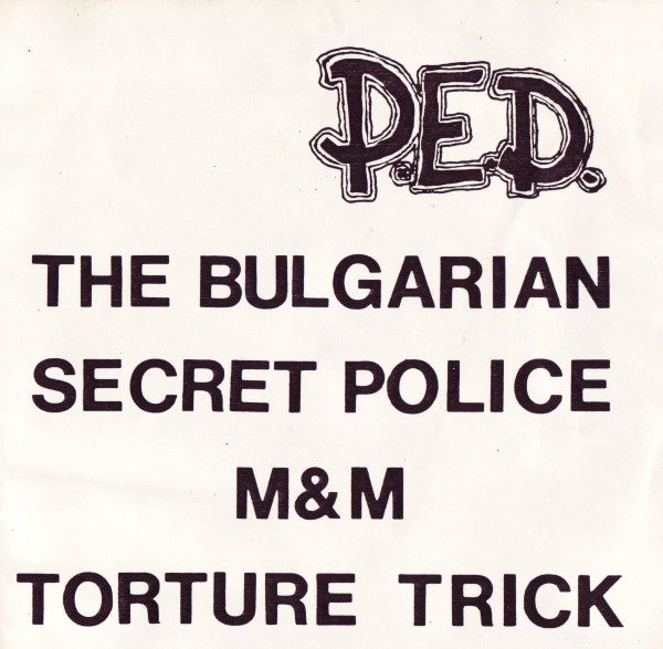 P.E.D. : The Bulgarian Secret Police M&M Torture Trick (7", EP)