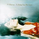 P J Harvey* : To Bring You My Love (LP, Album)
