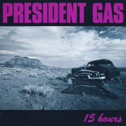 President Gas : 15 Hours (LP)