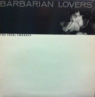 The Barbarian Lovers : The Fatal Embrace (LP, Album)