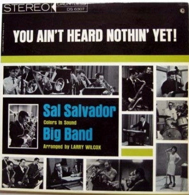 Sal Salvador Big Band : You Ain't Heard Nothin' Yet! (LP, Album)