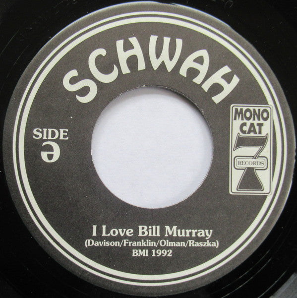 Schwah : I Love Bill Murray/The Living Most  (7", Ltd)