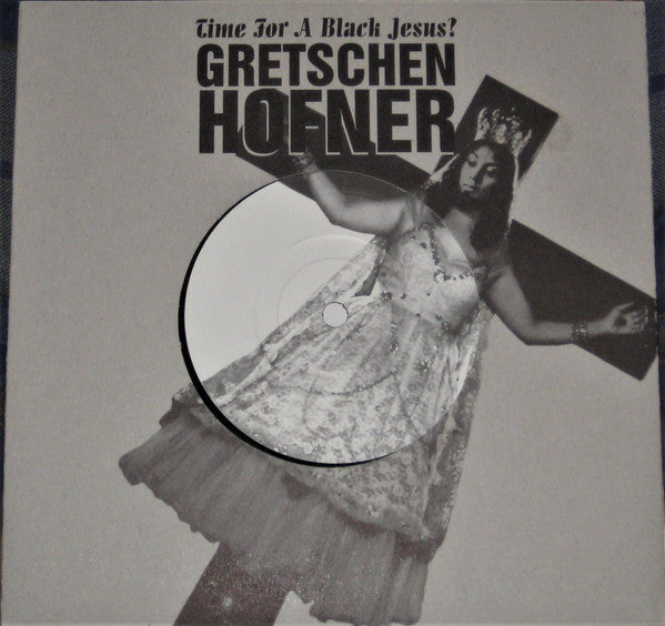 Gretschen Hofner : Time For A Black Jesus? (7", Single, Ltd)