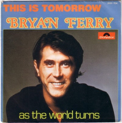 Bryan Ferry : This Is Tomorrow / As The World Turns (7", Single)