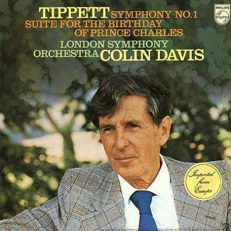 Sir Michael Tippett - London Symphony Orchestra, Sir Colin Davis : Symphony No. 1 / Suite For The Birthday Of Prince Charles (LP)