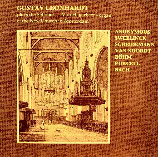 Gustav Leonhardt - Jan Pieterszoon Sweelinck • Heinrich Scheidemann • Anthoni Van Noordt • Georg Böhm • Henry Purcell • Johann Sebastian Bach : Gustav Leonhardt Plays The Schonat - Van Hagerbeer - Organ Of The New Church In Amsterdam (LP, Album, Ltd)