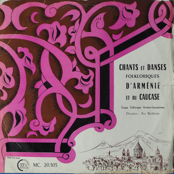 Troupe Folklore Arménienne : Chants Et Danses Folkloriques D'Arménie Et Du Caucase (LP, Album, Mono)